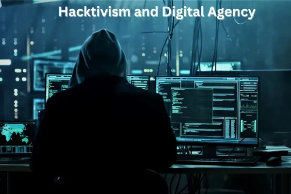 Hacktivism and Digital Agency